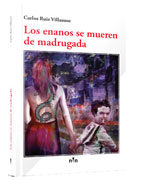 Carlos Ruiz Villasuso presenta la novela Los Enanos se Mueren de Madrugada